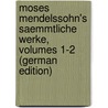 Moses Mendelssohn's Saemmtliche Werke, Volumes 1-2 (German Edition) door Mendelssohn Moses