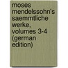 Moses Mendelssohn's Saemmtliche Werke, Volumes 3-4 (German Edition) door Mendelssohn Moses