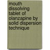 Mouth Dissolving Tablet of Olanzapine by Solid Dispersion Technique door Vishal Brahmbhatt