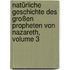 Natürliche Geschichte Des Großen Propheten Von Nazareth, Volume 3