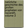 Natürliche Geschichte Des Großen Propheten Von Nazareth, Volume 3 door Carl Venturini