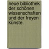 Neue Bibliothek der schönen Wissenschaften und der freyen Künste. door Onbekend