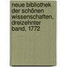 Neue Bibliothek der schönen Wissenschaften, Dreizehnter Band, 1772 door Onbekend