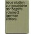 Neue Studien Zur Geschichte Der Begriffe, Volume 2 (German Edition)