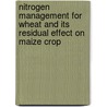 Nitrogen Management for Wheat and its Residual Effect on Maize Crop by Abdul Bari