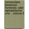 Nomenclator botanicus hortensis: oder Alphabetische und ., Volume 2 by Heynhold Gustav