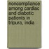 Noncompliance Among Cardiac and Diabetic Patients in Tripura, India