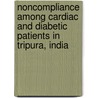 Noncompliance Among Cardiac and Diabetic Patients in Tripura, India door Suranjana Banik