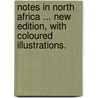 Notes in North Africa ... New edition, with coloured illustrations. door W.G. Windham