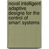 Novel Intelligent Adaptive Designs for the Control of Smart Systems