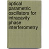 Optical Parametric Oscillators for Intracavity Phase Interferometry door Andreas Velten