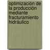 Optimización de la producción mediante fracturamiento hidráulico door Yonathan Paul Cevallos Rivera