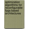 Optimization Algorithms For Reconfigurable Fpga Based Architectures door Bouraoui Ouni