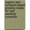 Organic and Compost-Based Growing Media for Tree Seedling Nurseries door Norman Jones