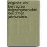 Origenes: Ein Beytrag zur Dogmengeschichte des dritten Jahrhunderts door Thomasius Gottfried