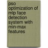 Pso Optimization Of Mlp Face Detection System With Min-max Features by Ihsan Yassin