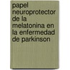 Papel neuroprotector de la melatonina en la Enfermedad de Parkinson by InéS. Rivas Martínez