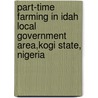 Part-Time Farming in Idah Local Government Area,Kogi State, Nigeria door Michael Amodu