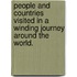 People and Countries visited in a winding journey around the world.