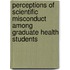 Perceptions Of Scientific Misconduct Among Graduate Health Students