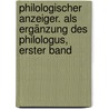 Philologischer Anzeiger. Als Ergänzung Des Philologus, Erster Band by Ernst Von Leutsch