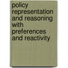 Policy Representation and Reasoning with Preferences and Reactivity door Philipp Kärger