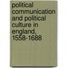 Political Communication and Political Culture in England, 1558-1688 door Barbara Shapiro