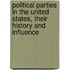 Political Parties in the United States, Their History and Influence
