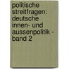Politische Streitfragen: Deutsche Innen- Und Aussenpolitik - Band 2 door Egbert Jahn