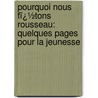 Pourquoi Nous Fï¿½Tons Rousseau: Quelques Pages Pour La Jeunesse by Berthe Vadier