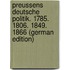 Preussens Deutsche Politik. 1785. 1806. 1849. 1866 (German Edition)
