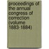 Proceedings of the Annual Congress of Correction (Volume 1883-1884)