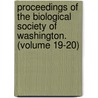 Proceedings of the Biological Society of Washington. (Volume 19-20) by Biological Society of Washington