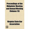 Proceedings of the Midwinter Meeting and Annual Meeting (Volume 19) door Virginia State Bar Association