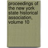 Proceedings of the New York State Historical Association, Volume 10 door Association New York State