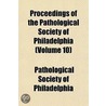 Proceedings of the Pathological Society of Philadelphia (Volume 10) door Pathological Society of Philadelphia