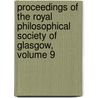 Proceedings of the Royal Philosophical Society of Glasgow, Volume 9 by Glasgow Royal Philosoph
