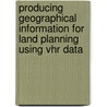 Producing Geographical Information For Land Planning Using Vhr Data door Teresa Santos