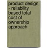 Product Design - Reliability Based Total Cost of Ownership Approach door Kanagaraj Ganesan