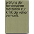 Prüfung der herderschen Metakritik zur Kritik der reinen Vernunft.