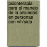 Psicoterapia Para El Manejo De La Ansiedad En Personas Con Vih/sida door Luis Enrique Cortes Perez