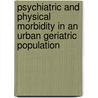 Psychiatric and Physical Morbidity in an Urban Geriatric Population door Suprakash Chaudhury