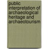 Public Interpretation of Archaeological Heritage and Archaeotourism by Ya'Qoob Al Busaidi