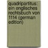 Quadripartitus: Ein Englisches Rechtsbuch Von 1114 (German Edition)