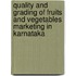 Quality and Grading of Fruits and Vegetables Marketing in Karnataka