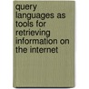 Query Languages as Tools for Retrieving Information on the Internet door Daniel Oranova Siahaan