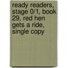 Ready Readers, Stage 0/1, Book 29, Red Hen Gets a Ride, Single Copy door Lois Bick