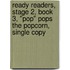 Ready Readers, Stage 2, Book 3, "Pop" Pops the Popcorn, Single Copy