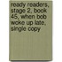 Ready Readers, Stage 2, Book 45, When Bob Woke Up Late, Single Copy