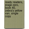 Ready Readers, Stage Zero, Book 40, Zebra's Yellow Van, Single Copy by Modern Curriculum Press